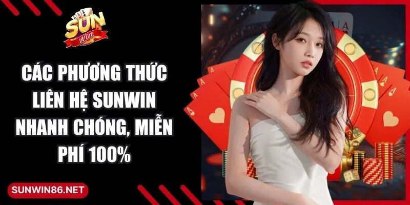 Các phương thức liên hệ Sunwin nhanh chóng, miễn phí 100%